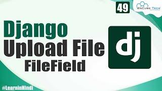 Learn How to Upload a File with FileField in Django Model | Django Tutorial