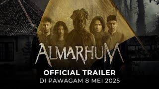 ALMARHUM (OFFICIAL TRAILER) - DI PAWAGAM 8 MEI 2025