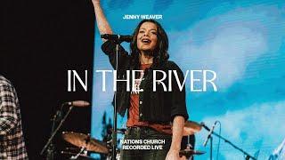 In The River (feat. Jenny Weaver) | Nations Worship