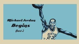 MICHAEL JORDAN BEGINS (part 2)