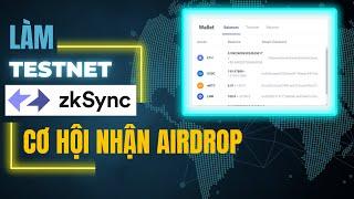 Hướng Dẫn Làm Testnet Dự Án ZkSync - Cơ Hội Nhận Airdrop Xịn