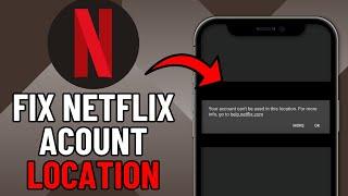 How To Fix Netflix Your Account Cannot be Used in This Location (2024)