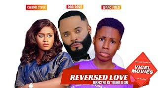 REVERSED LOVE, COMMON MISTAKES MEN DO IN MARRIAGE(DAN DAVID, CHISOM STEVE, ISAAC FRED, YOUNG G OBI)