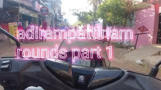 adirai rounds part 1 | adirampattinam last video  | Adirai 4k Video