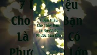 7 Dấu Hiệu Cho Thấy Bạn Là Người Có Phước Báu Lớn #mytranjourney #tamlinh