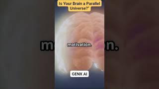 Is Your Brain a Parallel Universe?"I