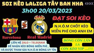 Soi Kèo Barcelona vs Real Madrid Hôm Nay | Laliga  | Kèo Chuẩn Bóng Đá Hôm Nay | Đạt Soi Kèo