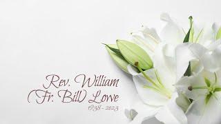 June 27, 2023, · Rev. William (Fr. Bill) Lowe Funeral