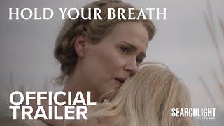 Hold Your Breath | Official Trailer | Searchlight UK