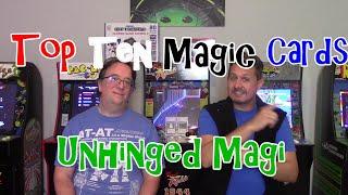 Top 10 Magic cards from Unhinged Magi! Let's see what they think!