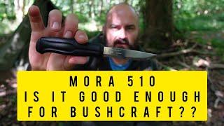 031 Mora 510 Is it good enough for Bushcraft?