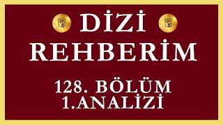 Dizi Rehberim 128.Bölüm 1.Analizi / Bu Görüntüler Yüzünden Abimi Kaybettim !