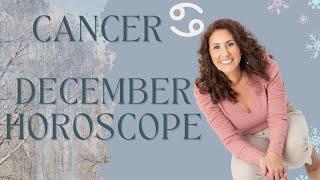 CANCER - December Horoscope