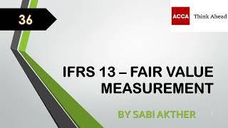 ACCA I Strategic Business Reporting (SBR) I IFRS 13 - Fair Value Measurement - SBR Lecture 36