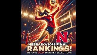 Nebraska Tops 2024 College Volleyball Rankings: Power 10 & Bracket Highlights 