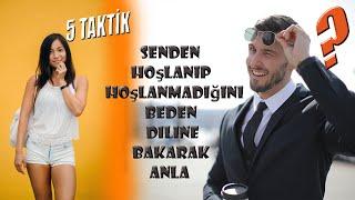 ONUN SENDEN HOŞLANIP HOŞLANMADIĞINI ANLA - Beden Diline Bakarak