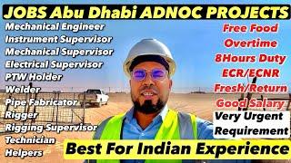 New Jobs For Abu Dhabi ADNOC Project | Good Salary | Free Food | Overtime