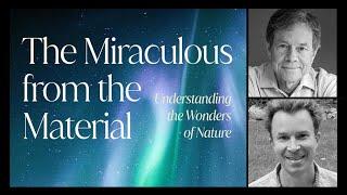 Alan Lightman, "The Miraculous from the Material: Understanding the Wonders of Nature"