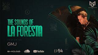 THE SOUNDS OF LA FORESTA EP54 - GMJ