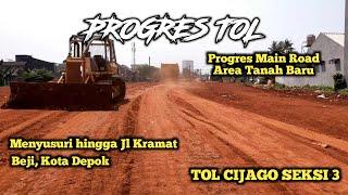 PROGRES MAIN ROAD TOL CIJAGO SEKSI 3 AREA TANAH BARU