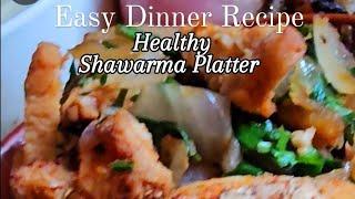 Healthy Shawarma  Platter || Easy Dinner Recipe