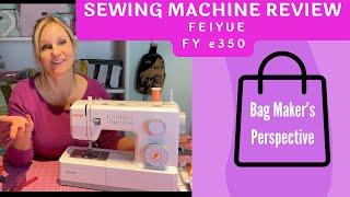 HONEST Feiyue Sewing Machine Review FY e350//BAG MAKER'S PERSPECTIVE   HD 1080p