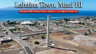 Lahaina Maui HI - Save it... or Tear It Down ????  - Pioneer Mill Smoke Stack