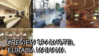 #Review SPA&HOTEL EURASIA MAIHAMA