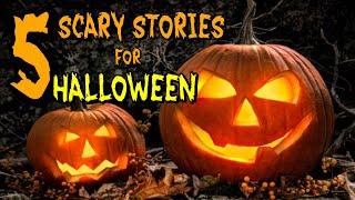 5 Scary Stories for HALLOWEEN