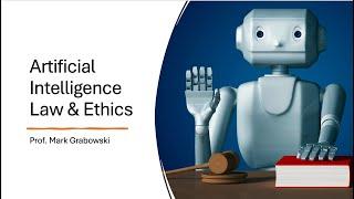 Artificial Intelligence Law & Ethics