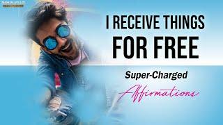 I Receive Things for Free - Super-Charged Affirmations