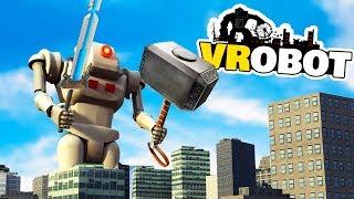 GIANT SWORD AND HAMMER WIELDING ROBOT in VR! - VRobot Gameplay - VR HTC Vive