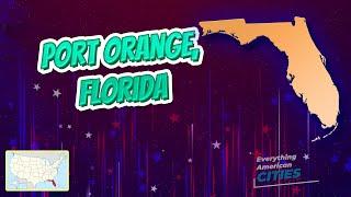 Port Orange, Florida ⭐️ AMERICAN CITIES ⭐️