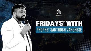 Fridays' With Prophet Santhosh Varghese