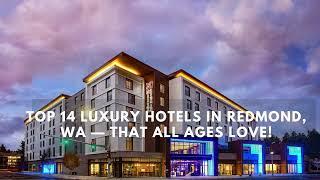 Top 14 Luxury Hotels in Redmond, WA — That All Ages Love!