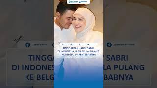 Tinggalkan Haldy Sabri di Indonesia, Irish Bella Pulang ke Belgia, Sahabat Ibel Beber Penyebabnya