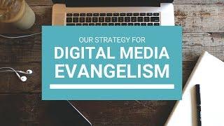 Digital Media Evangelism Strategy | 2018