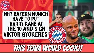 Why Bayern Munich Have to put Harry Kane at the 10 and SIGN Viktor Gyökeres! Bayern Munich News