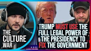 Phil Labonte Says Trump MUST USE The FULL LEGAL POWER Of The Presidency To FIX The Government