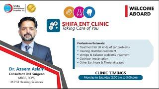 New Addition of Highly Experienced ENT Specialist at Shifa International Hospital | Dr. Azeem Aslam