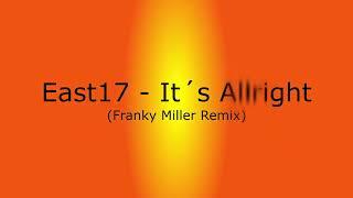 East 17 - It´s Alright (Franky Miller Remix)