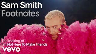 Sam Smith - The Making Of 'I'm Not Here To Make Friends' (Vevo Footnotes)