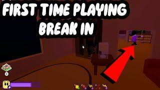 First time playing break In