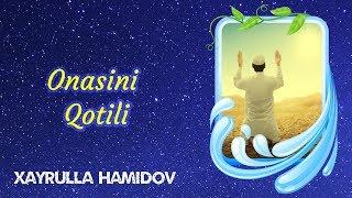 Onasini Qotili | Xayrulla Hamidov