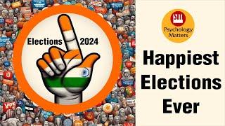 The Happiest Elections Ever | Elections 2024 | Psychology Matters | Sunil Minglani