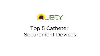 Top 5 Catheter Securement Devices | HPFY