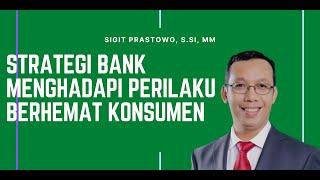 340 (4/12) Strategi Perbankan Menghadpi Perilaku Berhemat Konsumen. Sigit Prastowo Bank Mandiri