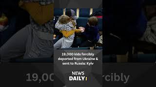 19,000 kids forcibly deported from Ukraine & sent to Russia: Kyiv #short #shorts #shortsfeed #news