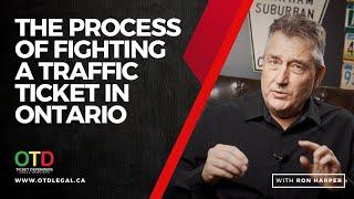 THE PROCESS OF FIGHTING A TRAFFIC TICKET IN ONTARIO