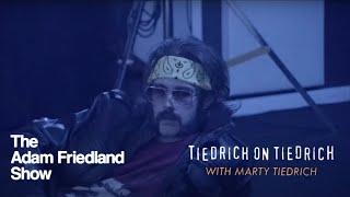 Tiedrich on Tiedrich | The Adam Friedland Show